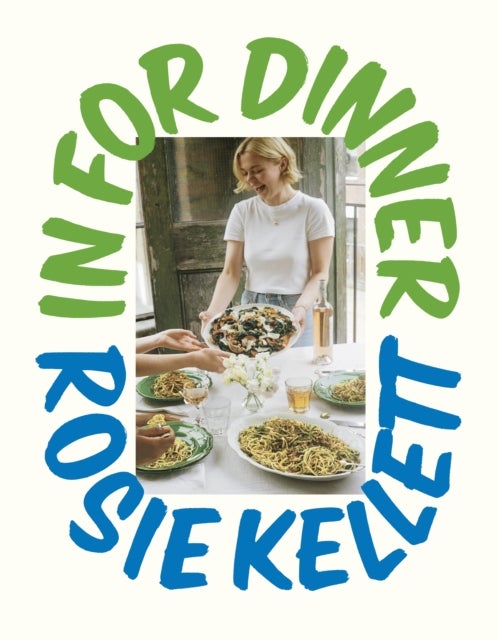 In for Dinner - 101 delicious & affordable recipes to batch cook, share and enjoy