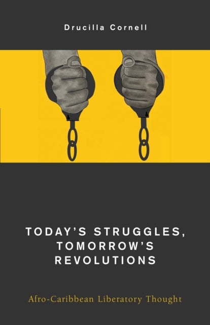 Today''s Struggles, Tomorrow''s Revolutions - Afro-Caribbean Liberatory Thought