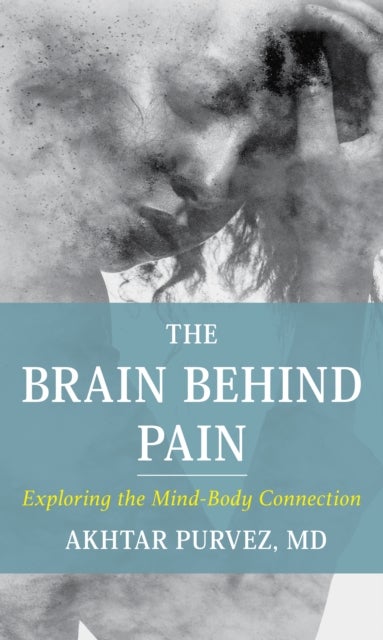 Brain Behind Pain - Exploring the Mind-Body Connection