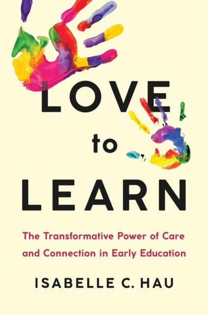 Love to Learn - The Transformative Power of Care and Connection in Early Education