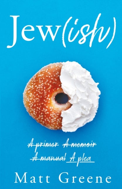 Jewish - A primer, A memoir, A manual, A plea