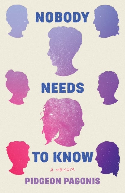Nobody Needs to Know - A Memoir
