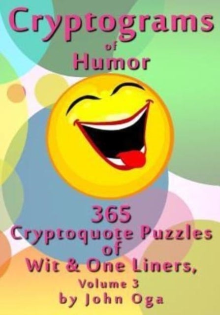 Cryptograms Of Humor - 365 Cryptoquote Puzzles of Wit & One Liners, Volume 3
