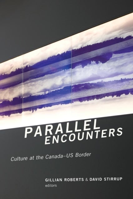 Parallel Encounters - Culture at the Canada-US Border