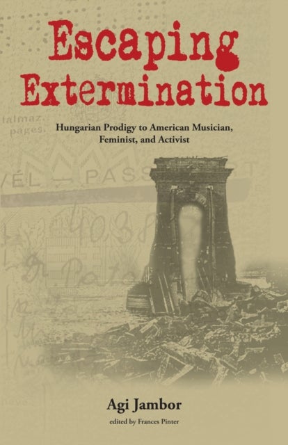 Escaping Extermination - Hungarian Prodigy to American Musician, Feminist, and Activist