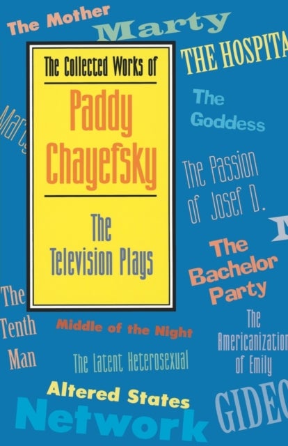 Collected Works of Paddy Chayefsky - The Television Plays