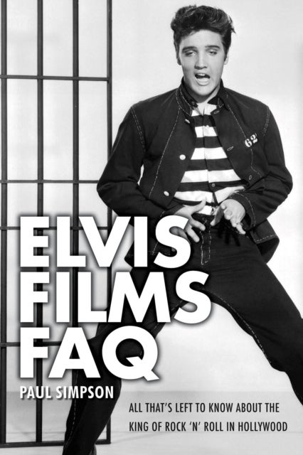 Elvis Films FAQ - All That's Left to Know About the King of Rock 'n' Roll in Hollywood