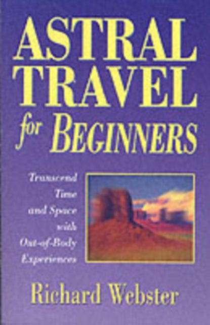 Astral Travel for Beginners - Transcend Time and Space with Out-of-Body Experiences