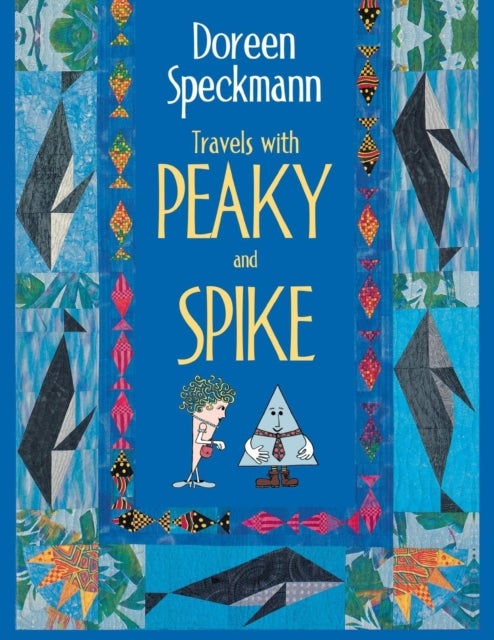 Travels with Peaky and Spike- Print on Demand Edition - Doreen Speckmann's Quilting Adventures