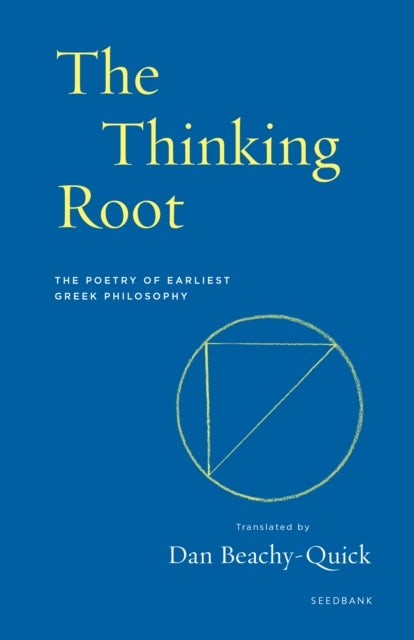 The Thinking Root - The Poetry of Earliest Greek Philosophy
