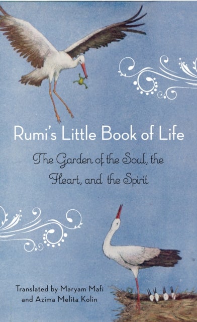 Rumi''s Little Book of Life - The Garden of the Soul, the Heart, and the Spirit