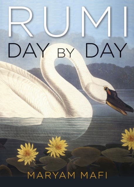 Rumi, Day by Day - Daily Inspirations from the Mystic of the Heart