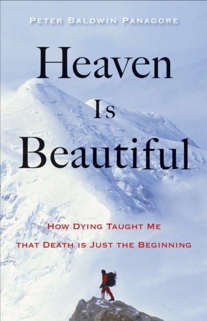 Heaven Is Beautiful - How Dying Taught Me That Death is Just the Beginning
