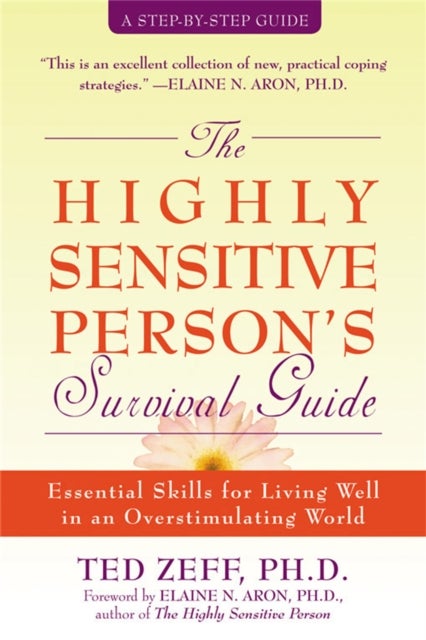 Highly Sensitive Person's Survival Guide - Essential Skills for Living Well in an Overstimulating World