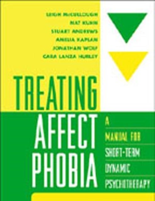 Treating Affect Phobia - A Manual for Short-Term Dynamic Psychotherapy