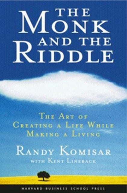 The Monk and the Riddle - The Art of Creating a Life While Making a Life