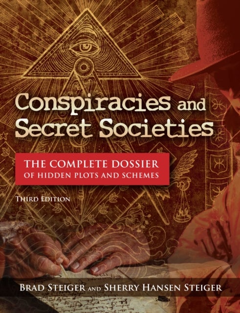 Conspiracies and Secret Societies - The Complete Dossier of Hidden Plots and Schemes