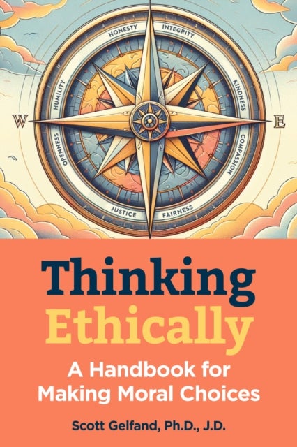 Thinking Ethically - A Handbook for Making Moral Choices