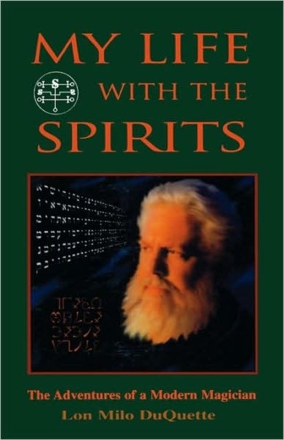 My Life With the Spirits - The Adventures of a Modern Magician