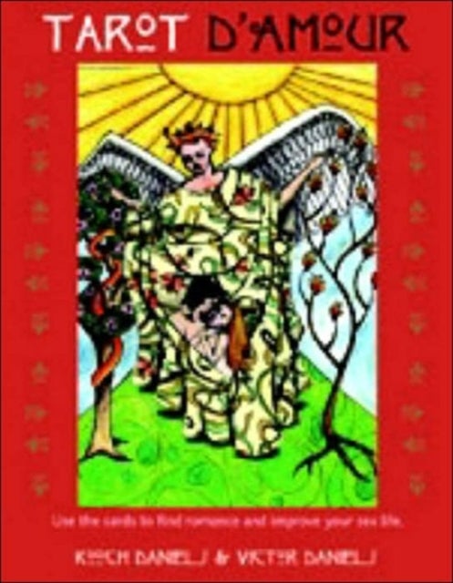 TAROT D''AMOUR - Use the Cards to Find Romance and Improve Your Sex Life
