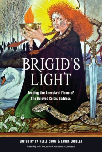 Brigid's Light - Tending the Ancestral Flame of the Beloved Celtic Goddess
