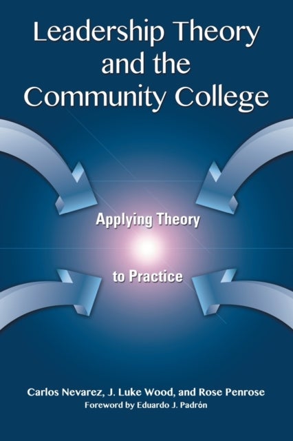 Leadership Theory and the Community College - Applying Theory to Practice