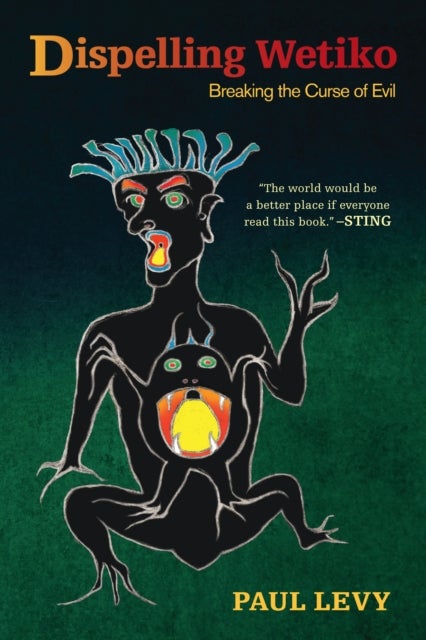 Dispelling Wetiko - Breaking the Curse of Evil