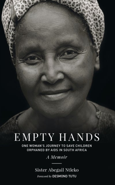 Empty Hands, A Memoir - One Woman's Journey to Save Children Orphaned by AIDS in South Africa