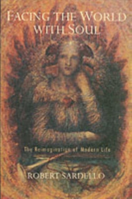 Facing the World with Soul - The Reimagination of Modern Life