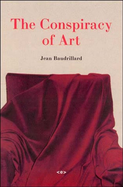 The Conspiracy of Art - Manifestos, Interviews, Essays