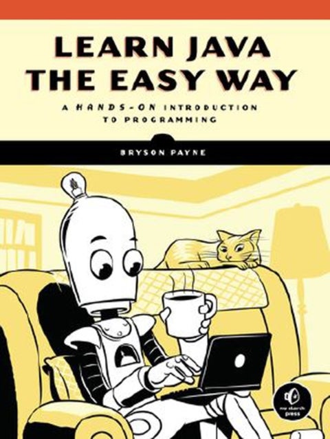 Learn Java The Easy Way - A Hands-On Introduction to Programming