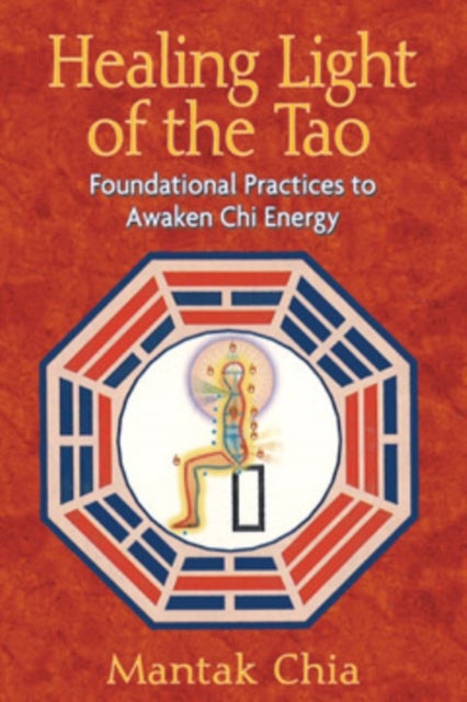 Healing Light of the Tao - Foundational Practices to Awaken Chi Energy