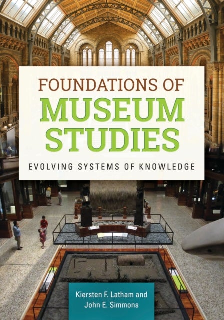 Foundations of Museum Studies - Evolving Systems of Knowledge