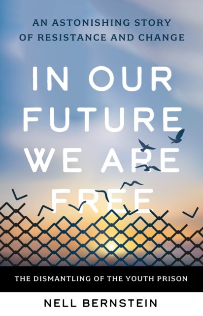 In Our Future We Are Free - An Astonishing Story of Resistance and Change