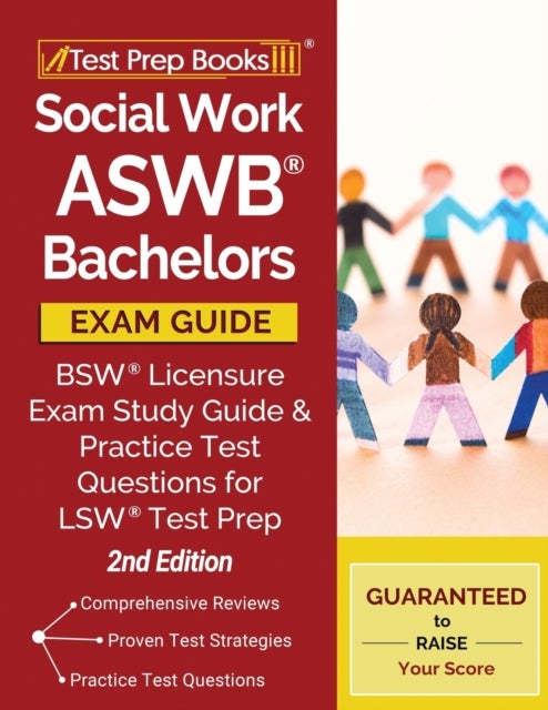 Social Work ASWB Bachelors Exam Guide - BSW Licensure Exam Study Guide and Practice Test Questions for LSW Test Prep [2nd Edition]