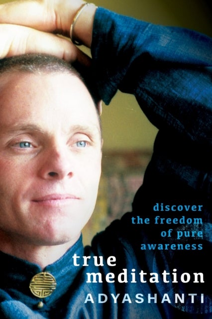 True Meditation - Discover the Freedom of Pure Awareness