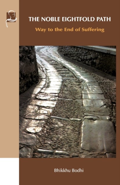 The Noble Eightfold Path - Way to the End of Suffering