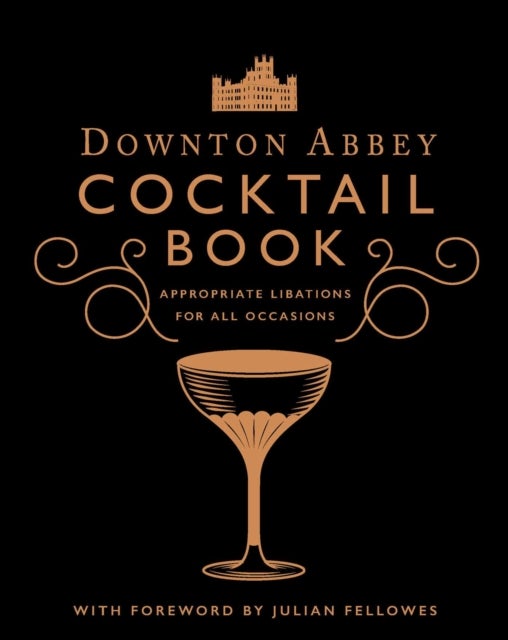 The Official Downton Abbey Cocktail Book