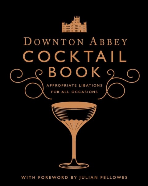 The Official Downton Abbey Cocktail Book