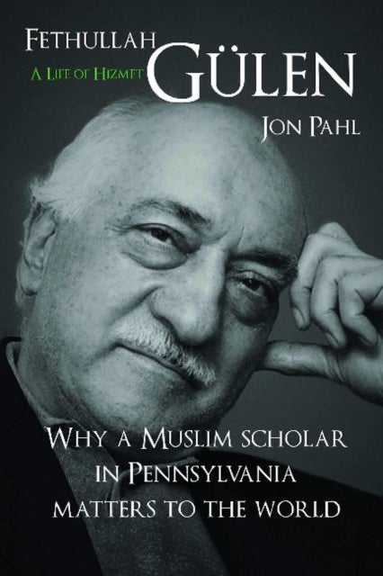 Fethullah Gulen -- A Life of Hizmet