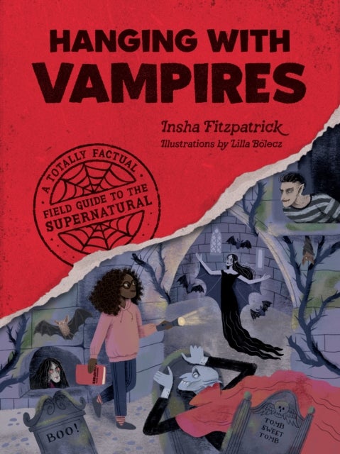 Hanging with Vampires - A Totally Factual Field Guide to the Supernatural