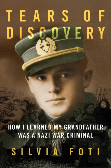 The Nazi's Granddaughter - How I Discovered My Grandfather was a War Criminal