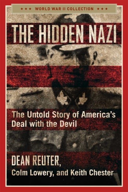 The Hidden Nazi - The Untold Story of America's Deal with the Devil