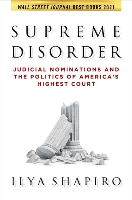 Supreme Disorder - Judicial Nominations and the Politics of America's Highest Court