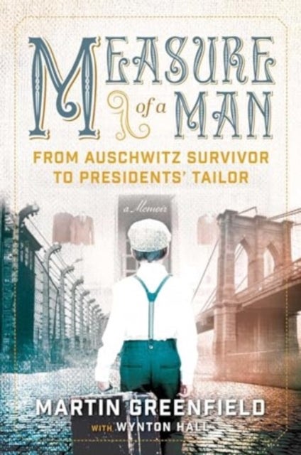 Measure of a Man - From Auschwitz Survivor to Presidents' Tailor