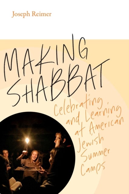 Making Shabbat ¿ Celebrating and Learning at American Jewish Summer Camps