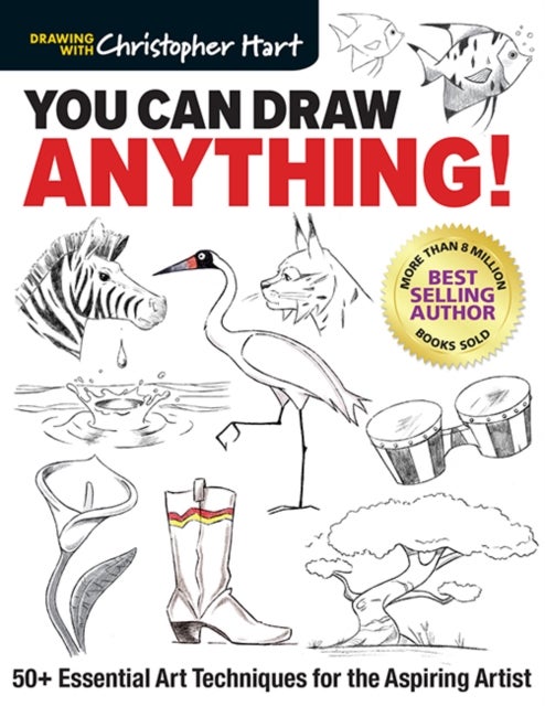You Can Draw Anything! - 50+Essential Art Techniques for the Aspiring Artist
