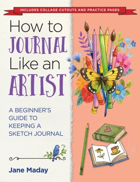 How to Journal Like an Artist - A Guide to Keeping an Illustrated Journal