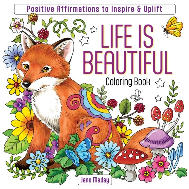 Life Is Beautiful Coloring Book - Positive Affirmations to Inspire & Uplift