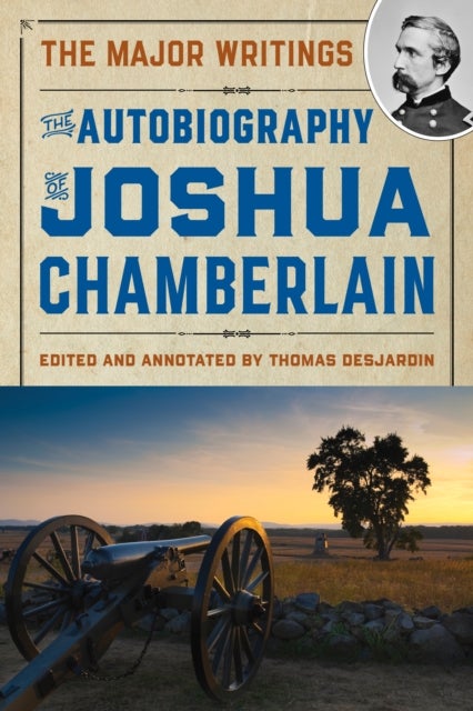 The Autobiography of Joshua Chamberlain - The Major Writings